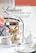 London's Afternoon Teas: A Guide to the Most Exquisite Tea Venues in London