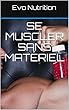 Se muscler sans matériel (French Edition)