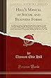 Hill's Manual of Social and Business Forms: A Guide to Correct Writing; Showing How to Express Written Thought Plainly, Rapidly, Elegantly and Correctly; Embracing Instruction and Examples in Penmanship, Spelling, Use of Capital Letters, Punctuation, Comp