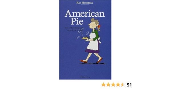American Pie Slice Of Life Essays On America And Japan ケイ ヘザリ Hetherly Kay 本 通販 Amazon