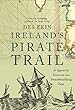 Ireland's Pirate Trail: A Quest to Uncover Our Swashbuckling Past
