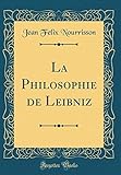 La Philosophie de Leibniz (Classic Reprint)