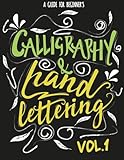 Calligraphy & Hand Lettering: A Guide for Beginner's Practice Book - Calligraphy and Hand Lettering Practice, Project and Alphabet Drill Vol.1: Hand Lettering