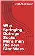 Why Springing Outrage Sucks More than the new Star Wars (English Edition)