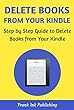 How to Delete Books from Kindle: The Step by Step Guide on How to Delete Books from Kindle (English Edition)