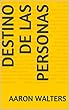 Destino de las personas (Spanish Edition)
