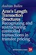 Arm’s Length Transaction Structures: Recognizing and restructuring controlled transactions in transfer pricing (IBFD Doctoral Series Book 20) (English Edition)
