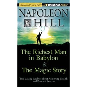 The Richest Man in Babylon & The Magic Story: Two Classic Parables About Achieving Wealth and Personal Success (Think and Grow Rich)