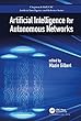 Artificial Intelligence for Autonomous Networks (Chapman & Hall/CRC Artificial Intelligence and Robotics Series)
