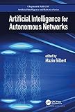 Artificial Intelligence for Autonomous Networks (Chapman & Hall/CRC Artificial Intelligence and Robotics Series)