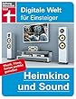 Heimkino und Sound: Musik, Filme, Serien perfekt genießen (Digitale Welt für Einsteiger) (German Edition)