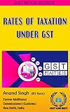 Rates of Taxation under GST : Buyer of This E-Book Will Have Facility of Live Periodical Updation (GST Book Series) (English Edition)