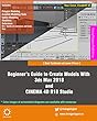 Beginner’s Guide to Create Models With 3ds Max 2018 and CINEMA 4D R18 Studio (English Edition)