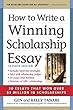 How to Write a Winning Scholarship Essay: 30 Essays That Won over $3 Million in Scholarships