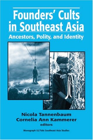 Founders' Cults in Southeast Asia: Ancestors, Polity, and Identity (Southeast Asia Studies Monograph Series)の表紙