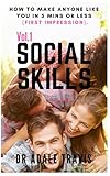 Social Skills Vol.1: How to make Anyone like you in 5 Mins or less (First Impression).