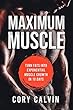 Maximum Muscle: Turn Fats Into Exponential Muscle Growth in 10 Days (Discover How Strength Training Can Build Muscle, Lead To Muscle Growth, And Increased ... For A Well Massed Body) (English Edition)