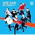SHE BAD -Japanese ver.-（初回限定盤B）