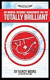 Air Medical Resource Management for the Totally Brilliant!: Air Medical Resource Management (English Edition)