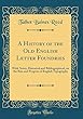 A History of the Old English Letter Foundries: With Notes, Historical and Bibliographical, on the Rise and Progress of English Typography (Classic Reprint)