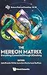 The Mereon Matrix: Everything Connected Through (K)nothing (K&e Series on Knots and Everything)