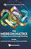 The Mereon Matrix: Everything Connected Through (K)nothing (K&e Series on Knots and Everything)