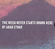The Week Never Starts Round Here (Special Edition)by Arab Strap (2010-08-23)【並行輸入品】