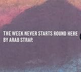 The Week Never Starts Round Here (Special Edition)by Arab Strap (2010-08-23)【並行輸入品】