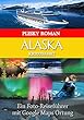 Alaska Kreuzfahrt: Ein Foto-Reiseführer mit Google Maps Ortung (Big Trip 1) (German Edition)
