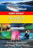 Alaska Kreuzfahrt: Ein Foto-Reiseführer mit Google Maps Ortung (Big Trip 1) (German Edition)