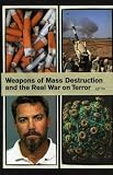 Weapons of Mass Destruction & the Real War on Terr