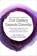The Executive’s Guide to 21st Century Corporate Citizenship: How your Company Can Win the Battle for Reputation and Impact