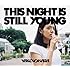 THIS NIGHT IS STILL YOUNG