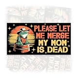 Please Let Me Merge My Mom is Dead マグネット バンパーステッカー 面白い ヴィンテージ カエル 車 マグネット 防水 ビニール ステッカー トラック バン 車 [7.5x3.75]