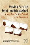 Moving Particle Semi-implicit Method: A Meshfree Particle Method for Fluid Dynamics