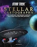 Star Trek: Stellar Cartography: The Starfleet Reference Library Maps from the Star Trek Universe