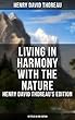 Living in Harmony with the Nature: Henry David Thoreau's Edition (13 Titles in One Edition): Walden, Walking, Night and Moonlight, The Highland Light, ... Tints, Wild Apples… (English Edition)