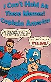 I Can't Hold All These Memes! Captain America (English Edition)