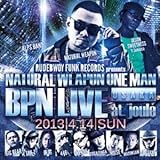 NATURAL WEAPON ONE MAN BPN LIVE 2013.4.14@OSAKA JOULE