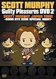 GUILTY PLEASURES DVD 2�gSCOTT MURPHY JAPAN TOUR 2010-GOOD BYE 2010 SPECIAL NIGHT�h
