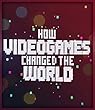 How videogames changed the world (English Edition)