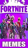 Memes: Fortnite Jokes & Memes (Fortnite Top Jokes, Funny Memes & MUCH, Much More) (English Edition)