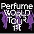 Perfume「Perfume WORLD TOUR 1st」