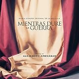 Mientras Dure La Guerra (While at War) (Original Motion Picture Soundtrack)
