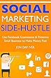Social Marketing Side-Hustle: Use Facebook Ecommerce & Pinterest Small Business to Make Money Fast (English Edition)