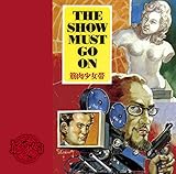 THE SHOW MUST GO ON