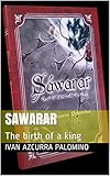 Sawarar: The birth of a king (English Edition)