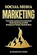 Social Media Marketing: 7 trend che cambieranno il tuo Social Media Marketing nel 2018 - Strategie per Twitter, Facebook & Co (Italian Edition)