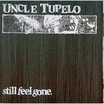 Uncle Tupelo – Still Feel Gone (レコード、LP) Uncle Tupelo – Still Feel Gone (レコード、LP) Uncle Tupelo