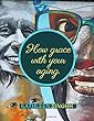 How grace with your aging.: Steps to Help You Overcome Adversity, Find Peace of Mind & Prosperity In the Second Half of Life.